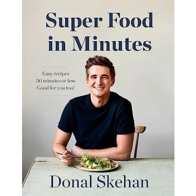 Abbildung von Donal&#039;s Super Food in Minutes: Easy Recipes. 30 Minutes or Less. Good for you too!