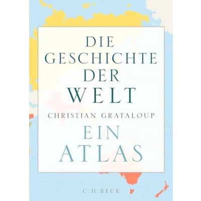 Abbildung von Die Geschichte der Welt: Ein Atlas