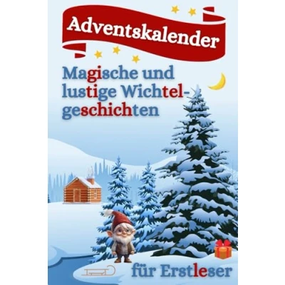 Abbildung von Adventskalender für Erstleser Magische und lustige Wichtelgeschichten: Das Adventskalenderbuch mit 24 bezaubernden witzigen Geschichten in Silbenschrift Schulkinder Bildern zum ausmalen