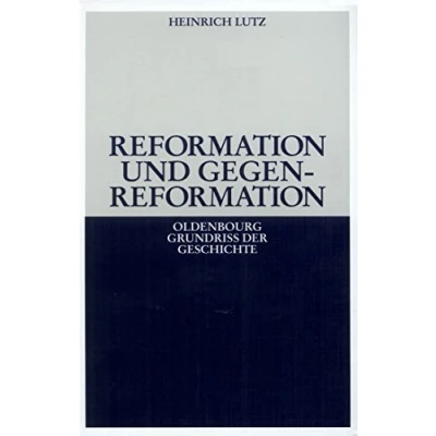 Abbildung von Reformation und Gegenreformation (Oldenbourg Grundriss der Geschichte, 10, Band 10)