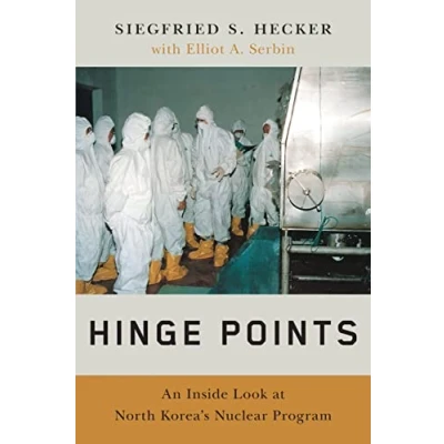 Abbildung von Hinge Points: An Inside Look at North Korea&#039;s Nuclear Program
