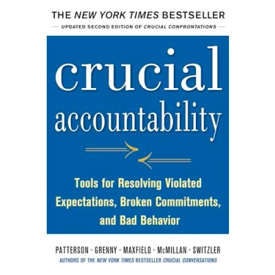Abbildung von Crucial Accountability: Tools for Resolving Violated Expectations, Broken Commitments, and Bad Behavior