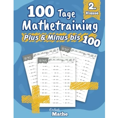 Abbildung von Einfach Mathe 100 Tage Mathetraining für Plus und Minus bis 100: Das Übungsheft zum Rechnen lernen wiederholen die 2. Klasse