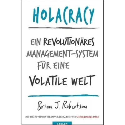 Abbildung von Holacracy: Ein revolutionäres Management System für eine volatile Welt
