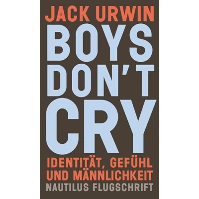 Abbildung von Boys don’t cry: Identität, Gefühl und Männlichkeit (Nautilus Flugschrift)
