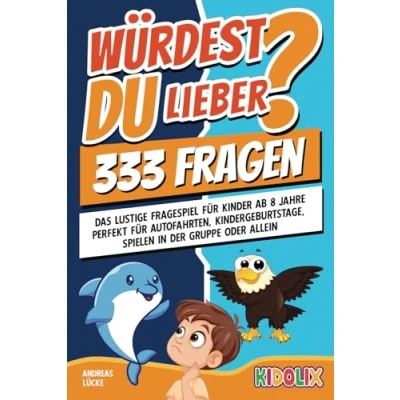 Abbildung von Würdest du lieber...? 333 Fragen: Das lustige Fragespiel für Kinder ab 8 Jahren Perfekt Autofahrten, Kindergeburtstage und Gruppenspiele