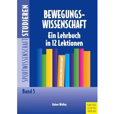 Abbildung von Bewegungswissenschaft: Ein Lehrbuch in 12 Lektionen: Eine Lektionen (Sportwissenschaft studieren)