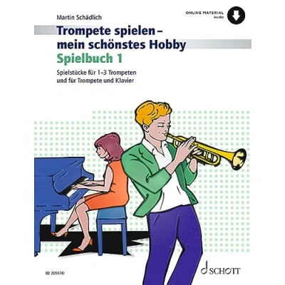 Abbildung von Trompete spielen mein schönstes Hobby: Die moderne Schule für Jugendliche und Erwachsene. Spielbuch 1. 1 3 Trompeten, Klavier ad libitum. Spielbuch. ... Hobby, 1)