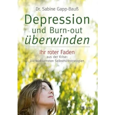 Abbildung von Depression und Burn out überwinden: Ihr roter Faden aus der Krise: Die wirksamsten Selbsthilfestrategien