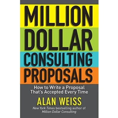 Abbildung von Million Dollar Consulting Proposals: How to Write a Proposal That&#039;s Accepted Every Time