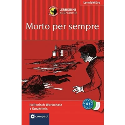 Abbildung von Morto per sempre: Italienisch A1: Lernkrimi Italienisch. Grundwortschatz Niveau A1 (Compact Kurzkrimis)