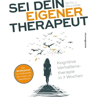Abbildung von Sei dein eigener Therapeut: Kognitive Verhaltenstherapie in 7 Wochen