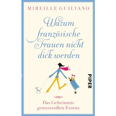 Abbildung von Warum französische Frauen nicht dick werden: Das Geheimnis genussvollen Essens