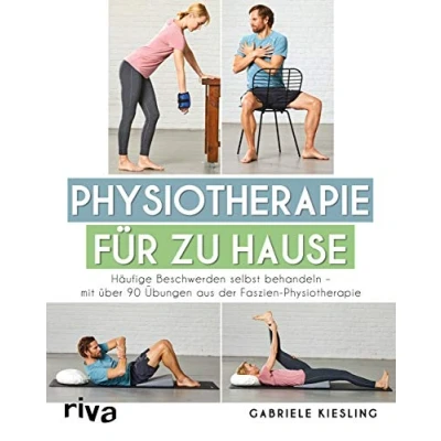 Abbildung von Physiotherapie für zu Hause: Häufige Beschwerden selbst behandeln mit über 90 Übungen aus der Faszien