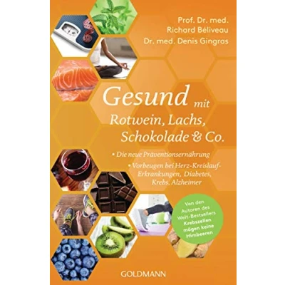 Abbildung von Gesund mit Rotwein, Lachs, Schokolade &amp; Co.: Die neue Präventionsernährung Vorbeugen bei Herz Kreislauf Erkrankungen, Diabetes, Krebs, Alzheimer