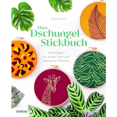 Abbildung von Das Dschungel Stickbuch: 35 Stickvorlagen für wilde Tiere und exotische Pflanzen. Sticken lernen mit Elefant, Tiger Monstera Blättern. Alle Stickstiche erklärt, Stickrahmen Accessoires.