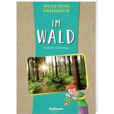 Abbildung von Projektreihe Kindergarten Im Wald (Projektreihe Kindergarten: Projektarbeit und Projekte für Kita)