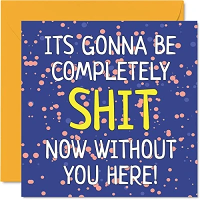 Abbildung von Abschiedsgeschenke für Kollegen, Frauen und Männer Gonna Be Sh*t Without You Sorry Your Leaving Good Luck In New Job Karte, 145 mm x mm, lustige Glückwunschkarte