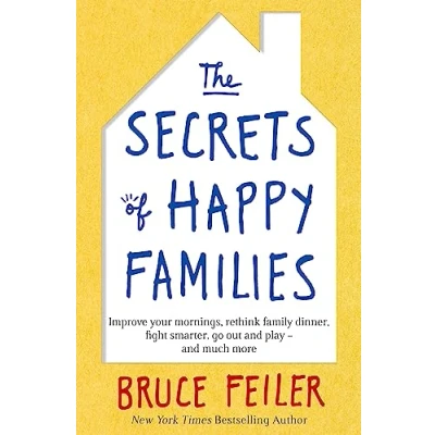 Abbildung von The Secrets of Happy Families: Improve Your Mornings, Rethink Family Dinner, Fight Smarter, Go Out and Play Much More
