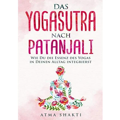Abbildung von Das Yogasutra nach Patanjali: Wie Du die Essenz des Yogas in Deinen Alltag integrierst