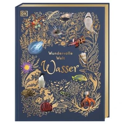 Abbildung von Wundervolle Welt. Wasser: Ein Natur Bilderbuch Für die ganze Familie. Hochwertig ausgestattet mit Lesebändchen, Goldfolie und Goldschnitt. Kinder ab 7 Jahren