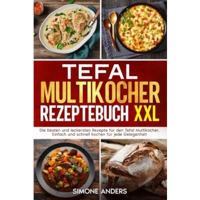 Abbildung von Tefal Multikocher Rezeptebuch XXL: Die besten und leckersten Rezepte für den Multikocher. Einfach schnell kochen jede Gelegenheit.