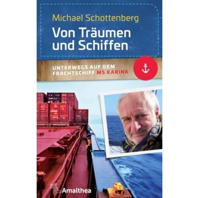 Abbildung von Von Träumen und Schiffen: Unterwegs auf dem Frachtschiff MS Karina (Unterwegs mit Michael Schottenberg)