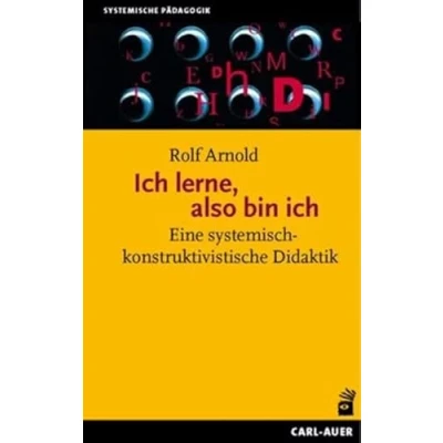 Abbildung von Ich lerne, also bin ich: Eine systemisch konstruktivistische Didaktik