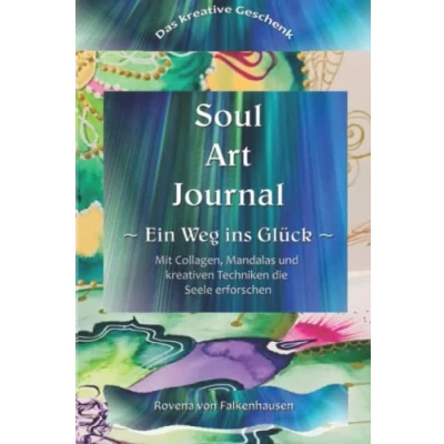 Abbildung von Soul Art Journal Ein Weg ins Glück: Kreativtagebuch zur Entfaltung des schöpferischen Potenzials