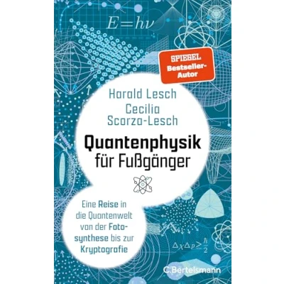 Abbildung von Quantenphysik für Fußgänger: Eine Reise in die Quantenwelt von der Fotosynthese bis zur Kryptografie