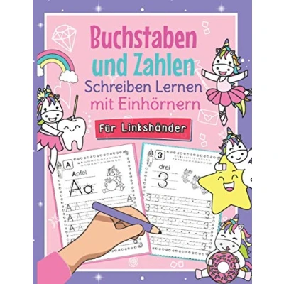 Abbildung von Buchstaben und Zahlen Schreiben mit Einhörnern für Linkshänder: So Lernen Linkshändige Kinder Spielend Leicht Perfekt ... Kindergarten, Vorschule 1. Klasse