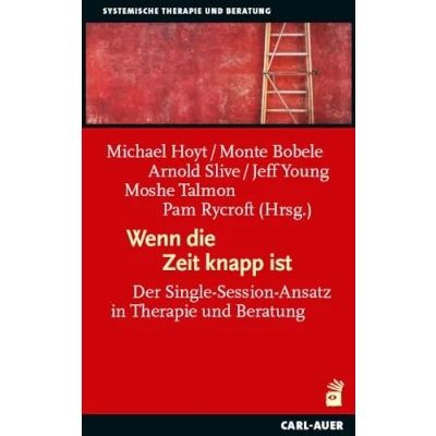 Abbildung von Wenn die Zeit knapp ist: Der Single Session Ansatz in Therapie und Beratung (Systemische Therapie)