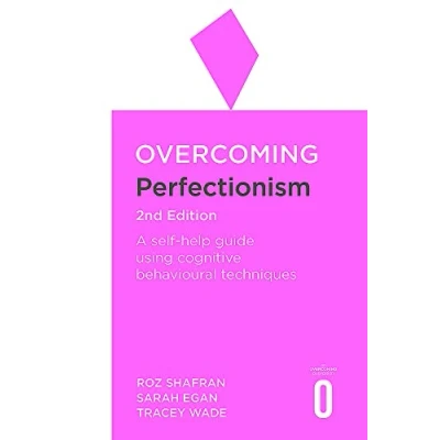 Abbildung von Overcoming Perfectionism: A Self Help Guide Using Scientifically Supported Cognitive Behavioural Techniques