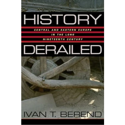 Abbildung von HISTORY DERAILED: Central and Eastern Europe in the Long Nineteenth Century