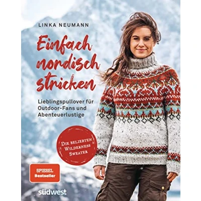 Abbildung von Einfach nordisch stricken: Lieblingspullover für Outdoor Fans und Abenteuerlustige Die beliebten Wilderness Sweater