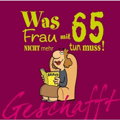Abbildung von Geschafft: Was Frau mit 65 nicht mehr tun muss!: Lustiges Geschenkbuch für Frauen zum 65. Geburtstag witzigen Cartoons, satirischen Texten und viel Optimismus