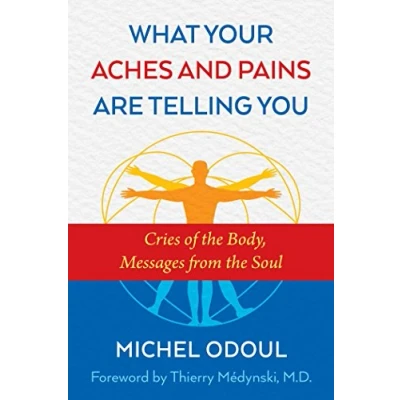 Abbildung von What Your Aches and Pains Are Telling You: Cries of the Body, Messages from Soul