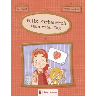Abbildung von Felix Farbenfroh Mein roter Tag: Die Farbe Rot entdecken: ein rotes Bilderbuch für Kinder ab 2 Jahren Kinderbuch über Farben Deutsche Ausgabe ... entdecken farbenfroher Tag)