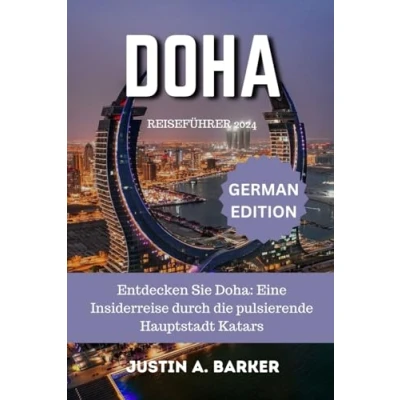 Abbildung von Doha Reiseführer 2024: Entdecken Sie Doha: Eine Insiderreise durch die pulsierende Hauptstadt Katars