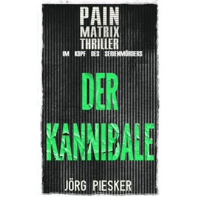 Abbildung von Der Kannibale: Pain Matrix Thriller im Kopf des Serienmörders