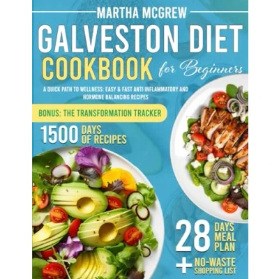 Abbildung von Galveston Diet Cookbook for Beginners: A Quick Path to Wellness: Easy &amp; Fast Anti Inflammatory and Hormone Balancing Recipes