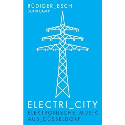 Abbildung von Electri_City: Elektronische Musik aus Düsseldorf (suhrkamp taschenbuch)