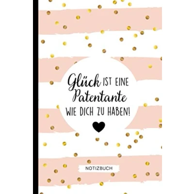 Abbildung von GLÜCK IST EINEN Patentante WIE DICH ZU HABEN NOTIZBUCH: A5 Notizbuch 120 Seiten liniert Meine Geschenk Beste Taufpatin Kleines ... für Schwestern, Tanten, Taufpaten und Paten