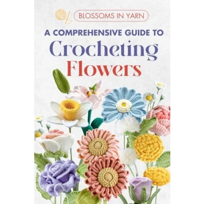 Abbildung von Blossoms in Yarn: A Comprehensive Guide to Crocheting Flowers