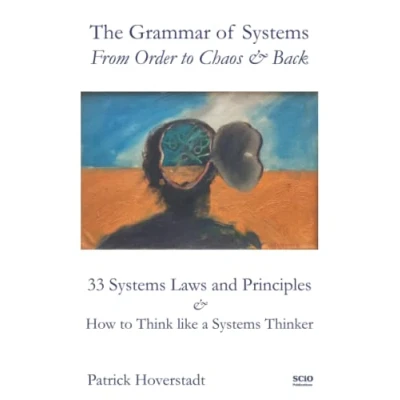 Abbildung von The Grammar of Systems: From Order to Chaos &amp; Back