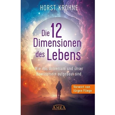 Abbildung von DIE 12 DIMENSIONEN DES LEBENS: Wie das Universum und unser Bewusstsein aufgebaut sind (Erstveröffentlichung) (Europas bekanntester Geistheiler!)