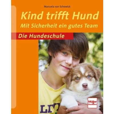 Abbildung von Kind trifft Hund: Mit Sicherheit ein gutes Team (Die Hundeschule)