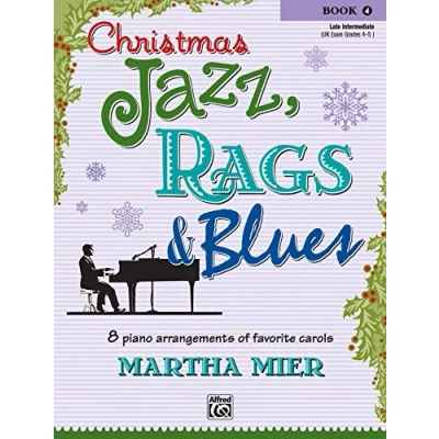 Abbildung von Christmas Jazz, Rags &amp; Blues, Book 4: 8 arrangements of favorite carols for late intermediate pianists
