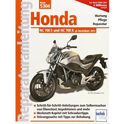Abbildung von Honda NC 700 S und X (ab Modelljahr 2012): Wartung, Pflege, Reparatur. Schritt für Anleitungen zum Selbermachen von Ölwechsel, ... mit Tipps zur Behebung (Reparaturanleitungen)
