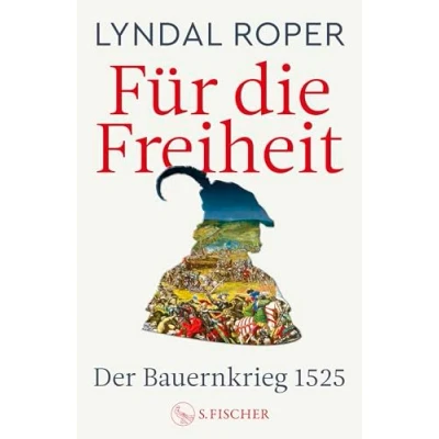 Abbildung von Für die Freiheit: der Bauernkrieg 1525 500 Jahre Bauernkrieg: Das neue Standardwerk preisgekrönten Autorin
